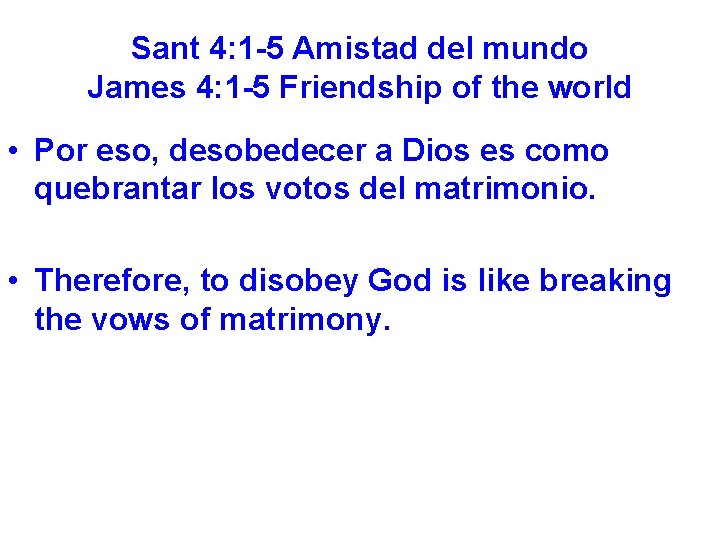 Sant 4: 1 -5 Amistad del mundo James 4: 1 -5 Friendship of the