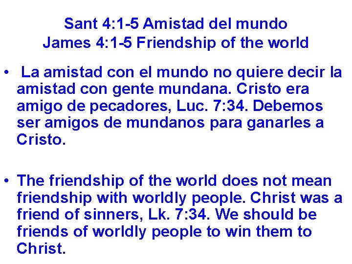 Sant 4: 1 -5 Amistad del mundo James 4: 1 -5 Friendship of the