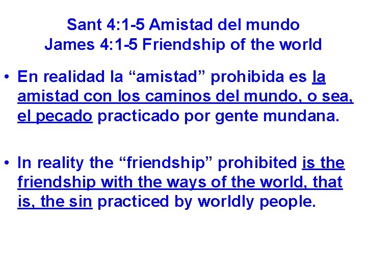 Sant 4: 1 -5 Amistad del mundo James 4: 1 -5 Friendship of the