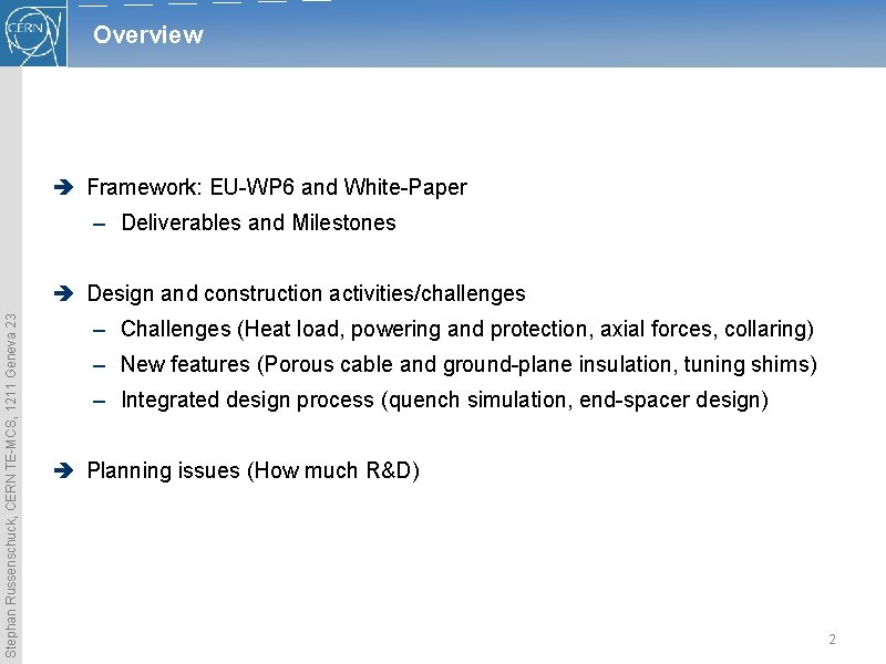 Overview è Framework: EU-WP 6 and White-Paper – Deliverables and Milestones Stephan Russenschuck, CERN Overview è Framework: EU-WP 6 and White-Paper – Deliverables and Milestones Stephan Russenschuck, CERN