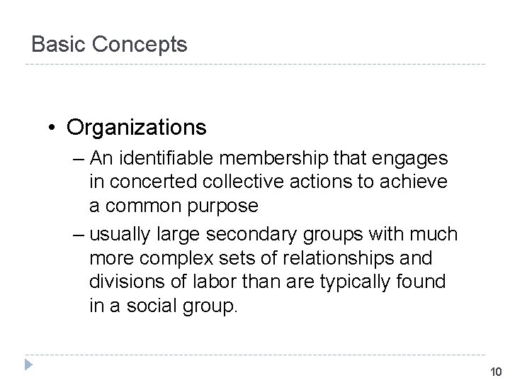 Basic Concepts • Organizations – An identifiable membership that engages in concerted collective actions