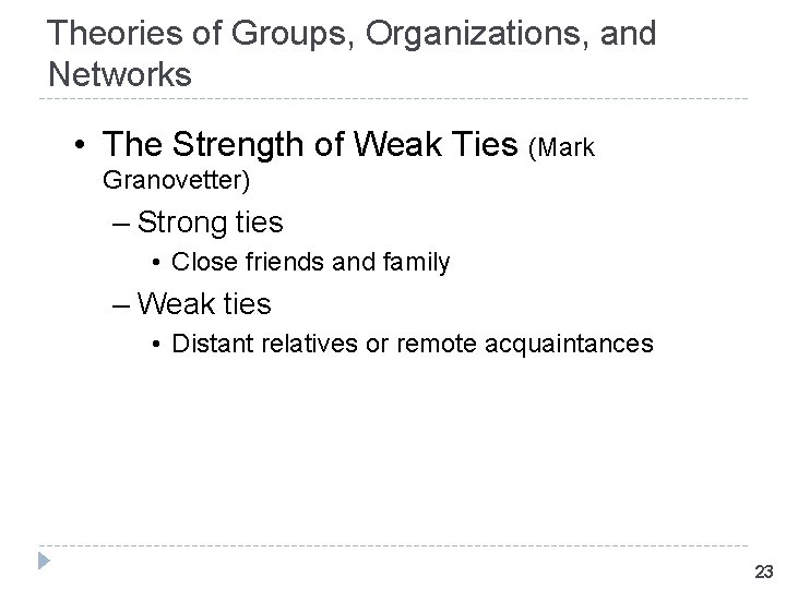 Theories of Groups, Organizations, and Networks • The Strength of Weak Ties (Mark Granovetter)