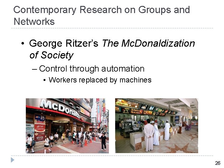 Contemporary Research on Groups and Networks • George Ritzer’s The Mc. Donaldization of Society