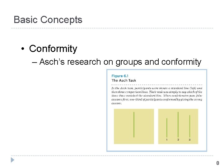 Basic Concepts • Conformity – Asch’s research on groups and conformity 8 