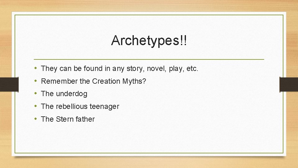 Archetypes!! • • • They can be found in any story, novel, play, etc.