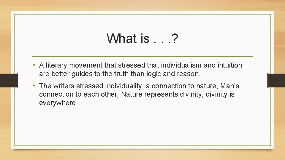 What is. . . ? • A literary movement that stressed that individualism and