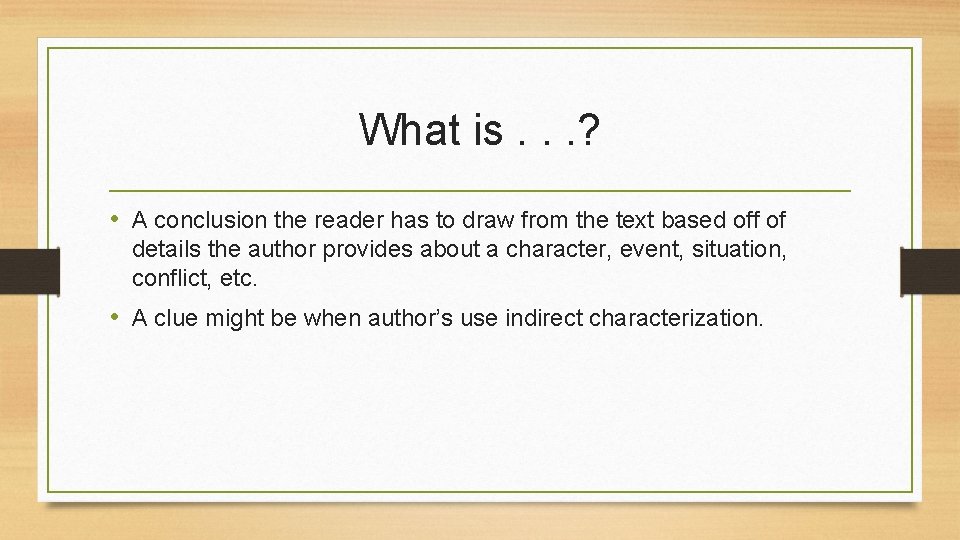 What is. . . ? • A conclusion the reader has to draw from