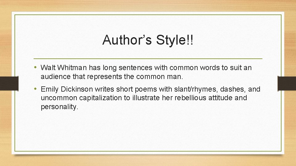 Author’s Style!! • Walt Whitman has long sentences with common words to suit an