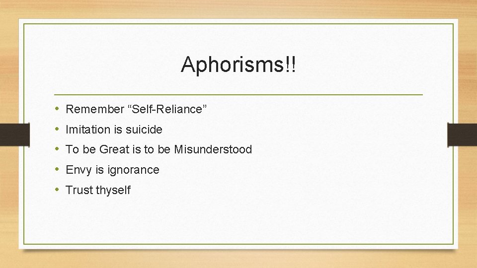 Aphorisms!! • • • Remember “Self-Reliance” Imitation is suicide To be Great is to