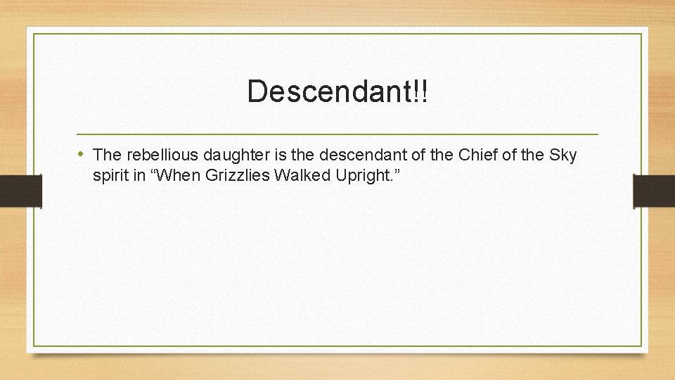 Descendant!! • The rebellious daughter is the descendant of the Chief of the Sky
