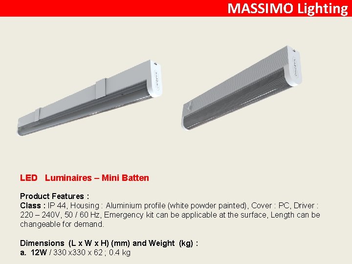 MASSIMO Lighting LED Luminaires – Mini Batten Product Features : Class : IP 44,