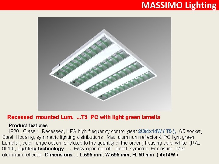 MASSIMO Lighting Recessed mounted Lum. . T 5 PC with light green lamella Product