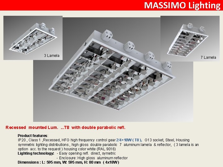 MASSIMO Lighting 3 Lamela Recessed mounted Lum. . T 8 with double parabolic refl.
