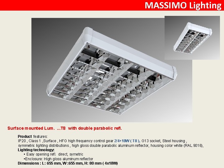 MASSIMO Lighting Surface mounted Lum. . T 8 with double parabolic refl. Product features: