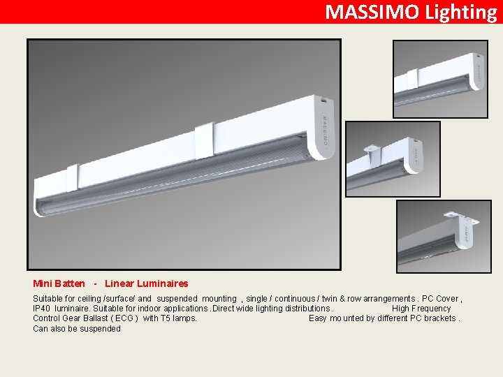 MASSIMO Lighting Mini Batten - Linear Luminaires Suitable for ceiling /surface/ and suspended mounting