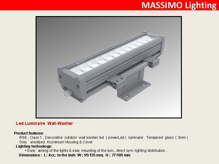 MASSIMO Lighting Led Luminaire Wall-Washer Product features: IP 66 , Class 1 , Decorative