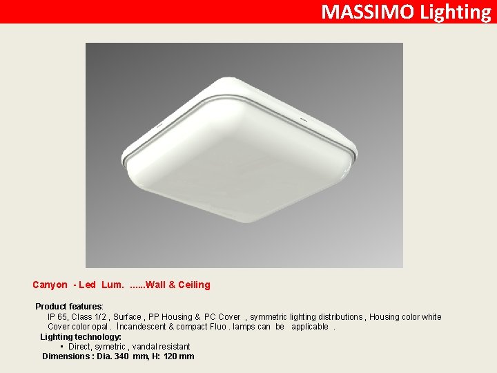 MASSIMO Lighting Canyon - Led Lum. . . . Wall & Ceiling Product features: