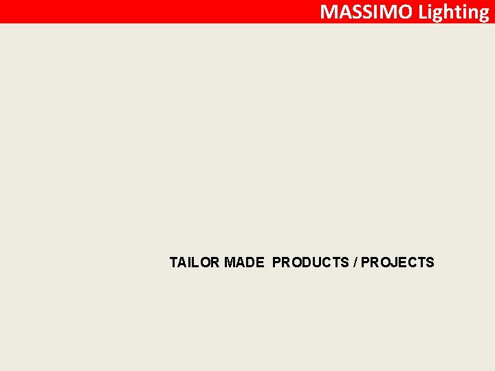 MASSIMO Lighting TAILOR MADE PRODUCTS / PROJECTS 