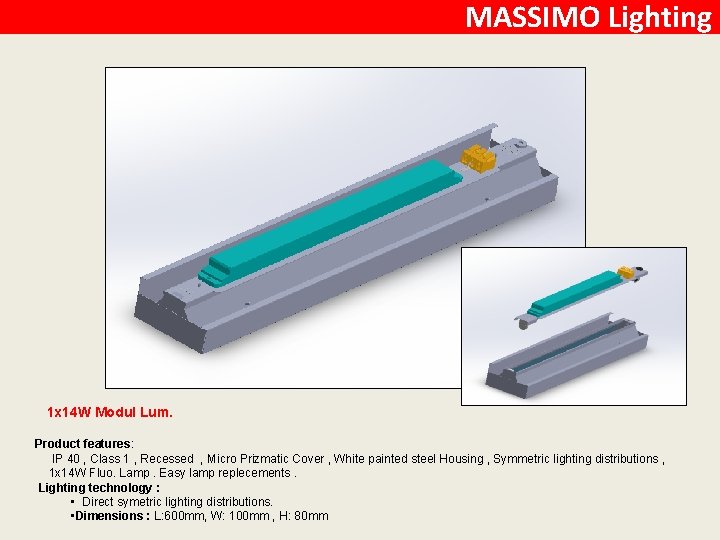 MASSIMO Lighting 1 x 14 W Modul Lum. Product features: IP 40 , Class