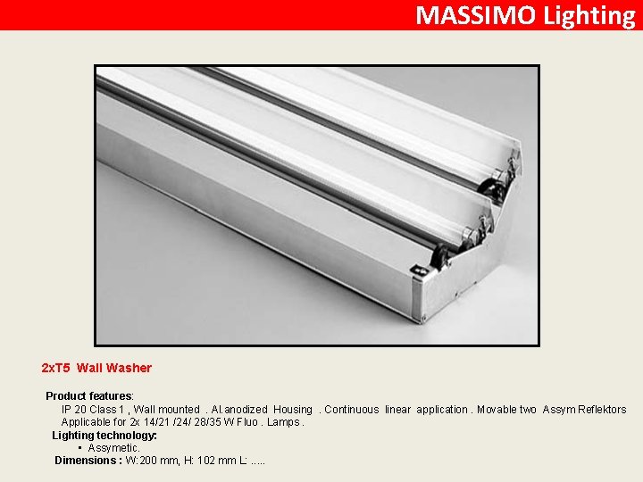 MASSIMO Lighting 2 x. T 5 Wall Washer Product features: IP 20 Class 1