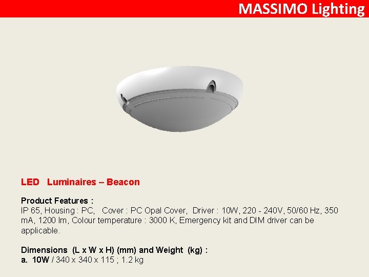 MASSIMO Lighting LED Luminaires – Beacon Product Features : IP 65, Housing : PC,
