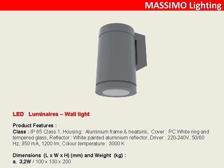 MASSIMO Lighting LED Luminaires – Wall light Product Features : Class : IP 65