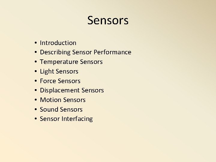 Sensors • • • Introduction Describing Sensor Performance Temperature Sensors Light Sensors Force Sensors