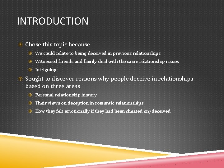 INTRODUCTION Chose this topic because We could relate to being deceived in previous relationships