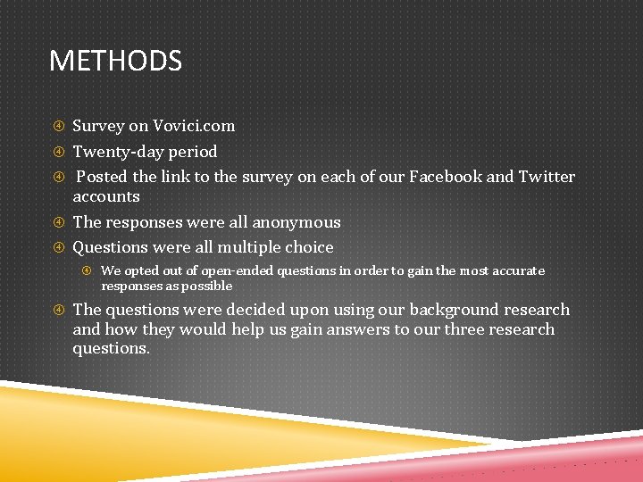 METHODS Survey on Vovici. com Twenty-day period Posted the link to the survey on