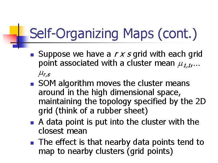 Self-Organizing Maps (cont. ) n Suppose we have a r x s grid with