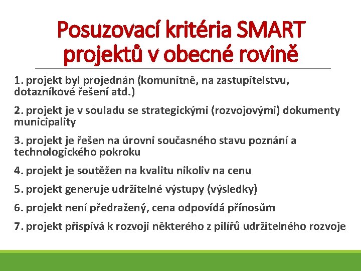 Posuzovací kritéria SMART projektů v obecné rovině 1. projekt byl projednán (komunitně, na zastupitelstvu,