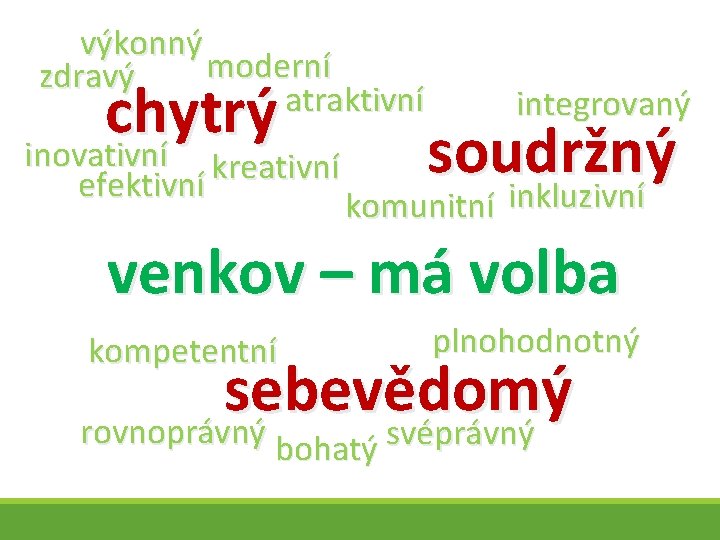 výkonný moderní zdravý atraktivní inovativní kreativní efektivní komunitní chytrý integrovaný soudržný inkluzivní venkov –