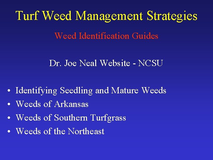 Turf Weed Management Strategies Weed Identification Guides Dr. Joe Neal Website - NCSU •