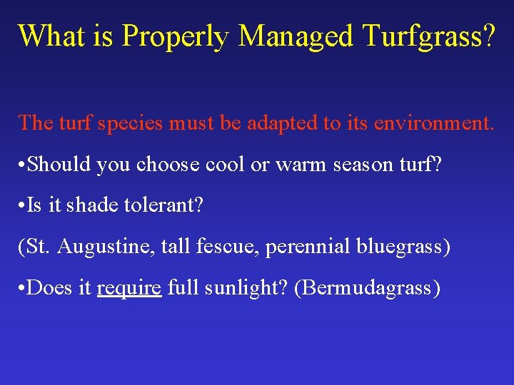 What is Properly Managed Turfgrass? The turf species must be adapted to its environment.