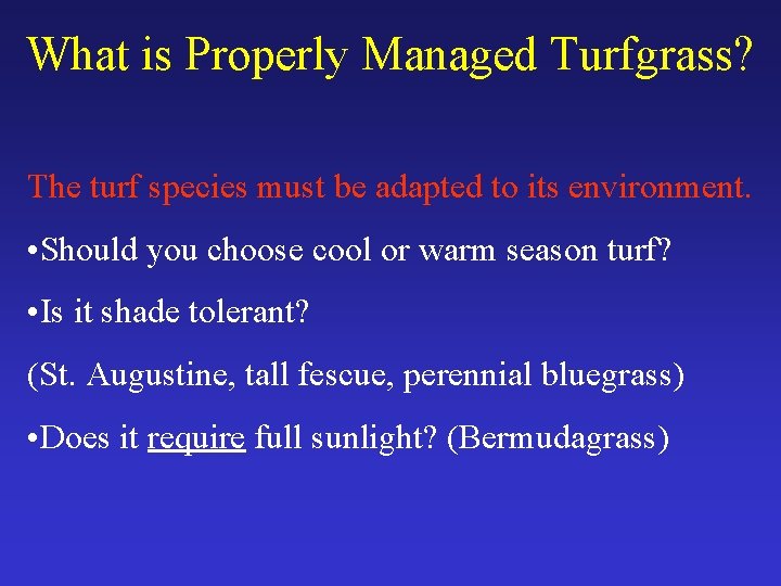 What is Properly Managed Turfgrass? The turf species must be adapted to its environment.