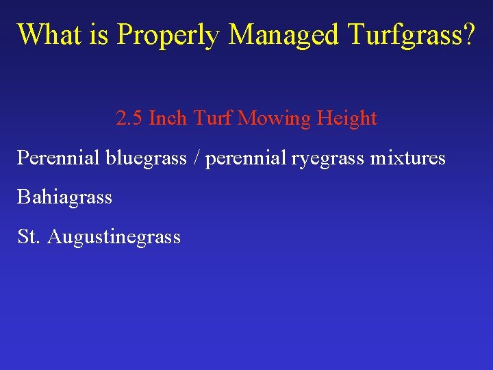 What is Properly Managed Turfgrass? 2. 5 Inch Turf Mowing Height Perennial bluegrass /