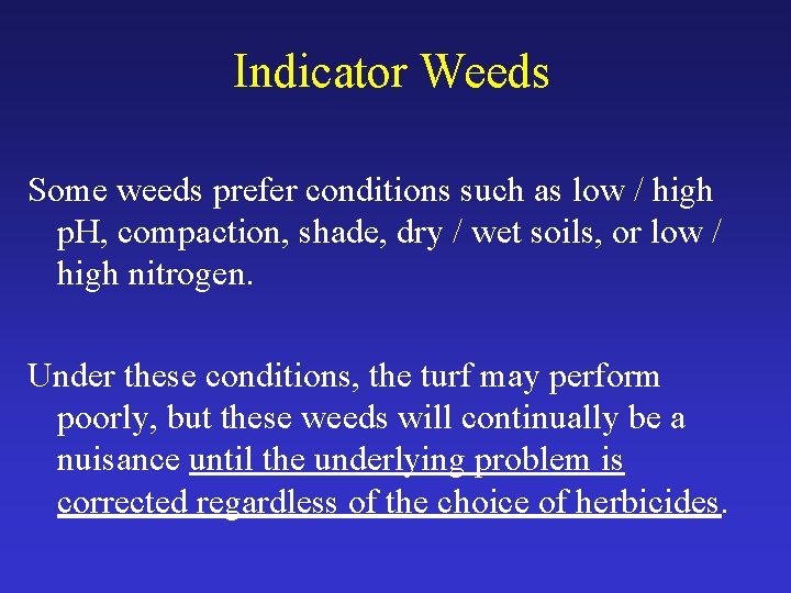 Indicator Weeds Some weeds prefer conditions such as low / high p. H, compaction,