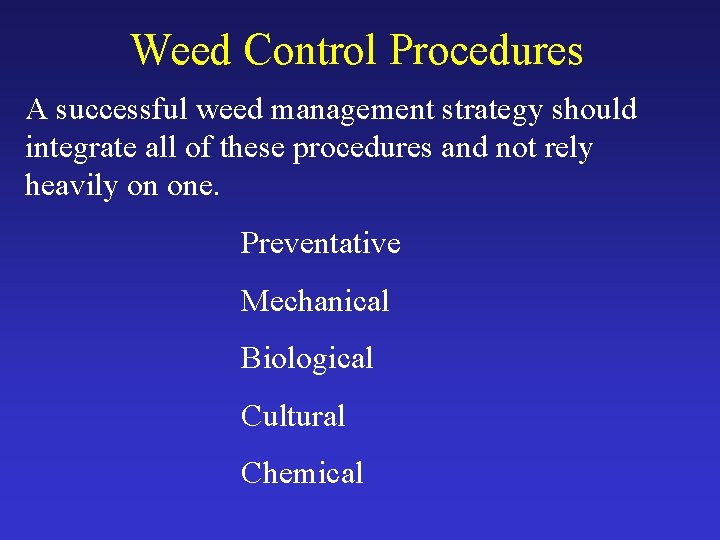 Weed Control Procedures A successful weed management strategy should integrate all of these procedures