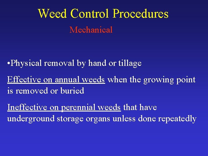 Weed Control Procedures Mechanical • Physical removal by hand or tillage Effective on annual