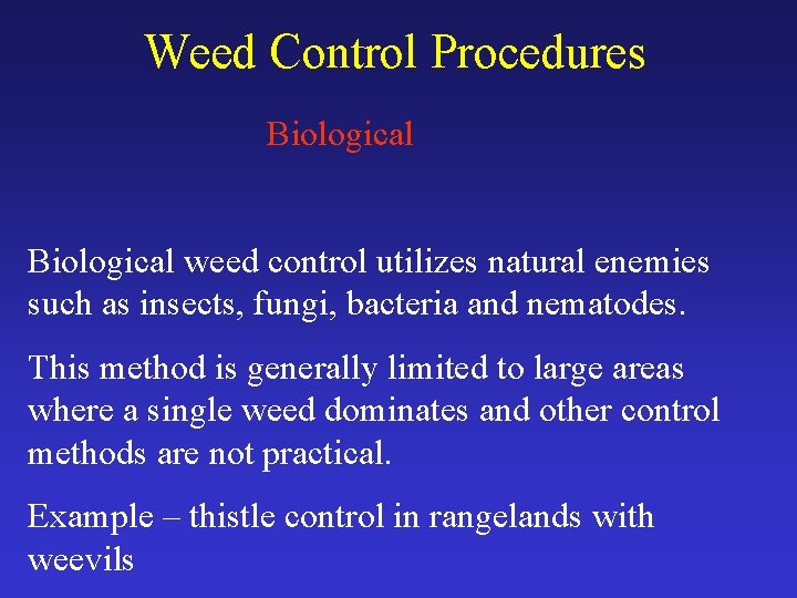 Weed Control Procedures Biological weed control utilizes natural enemies such as insects, fungi, bacteria