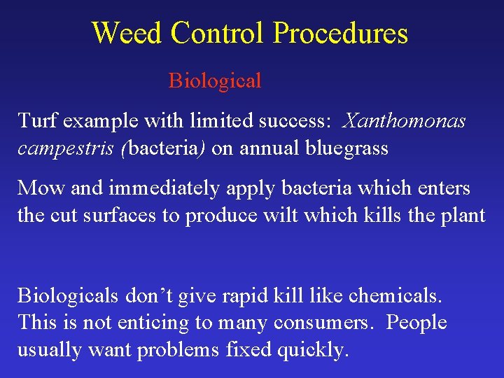 Weed Control Procedures Biological Turf example with limited success: Xanthomonas campestris (bacteria) on annual