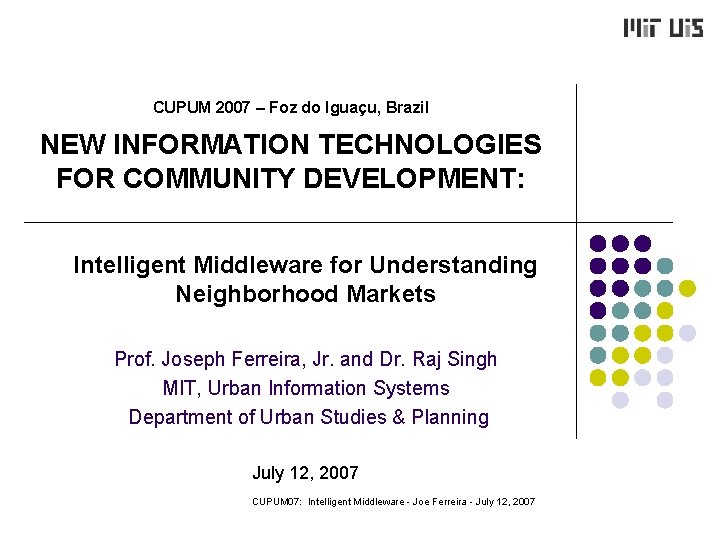 CUPUM 2007 – Foz do Iguaçu, Brazil NEW INFORMATION TECHNOLOGIES FOR COMMUNITY DEVELOPMENT: Intelligent