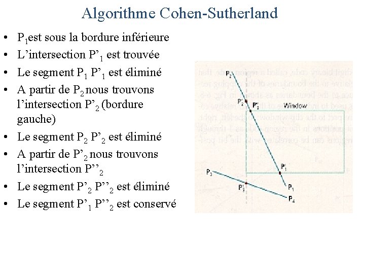 Algorithme Cohen-Sutherland • • P 1 est sous la bordure inférieure L’intersection P’ 1