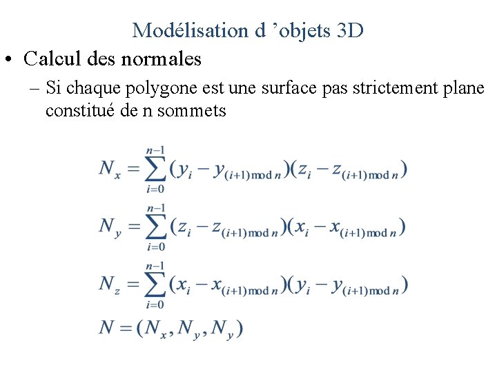 Modélisation d ’objets 3 D • Calcul des normales – Si chaque polygone est