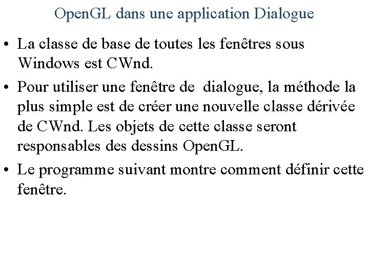 Open. GL dans une application Dialogue • La classe de base de toutes les