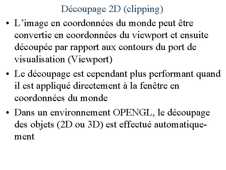 Découpage 2 D (clipping) • L’image en coordonnées du monde peut être convertie en