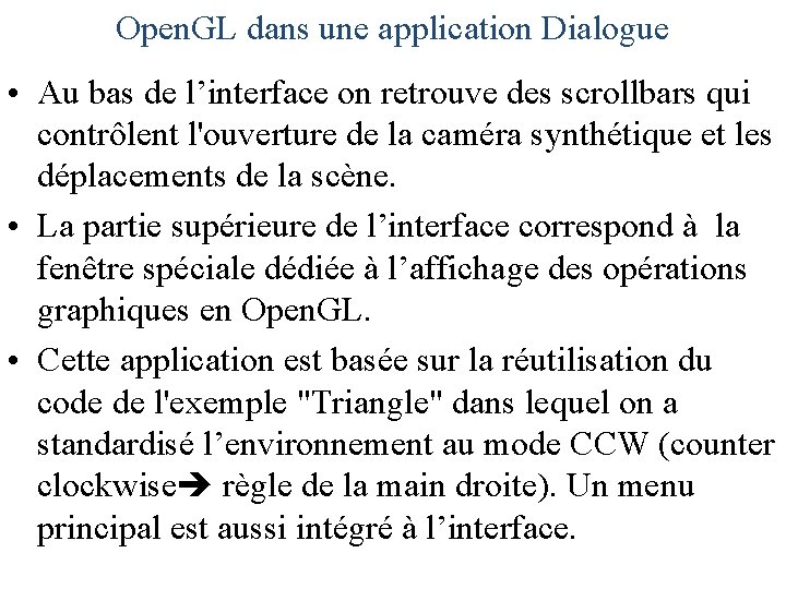 Open. GL dans une application Dialogue • Au bas de l’interface on retrouve des