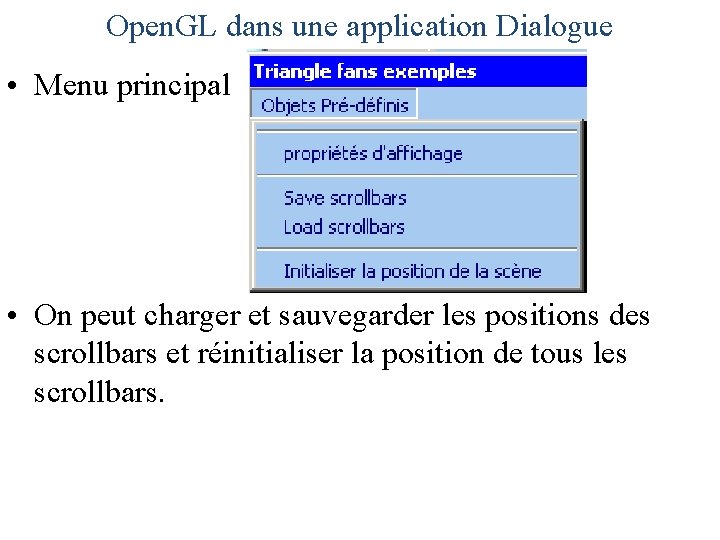 Open. GL dans une application Dialogue • Menu principal • On peut charger et