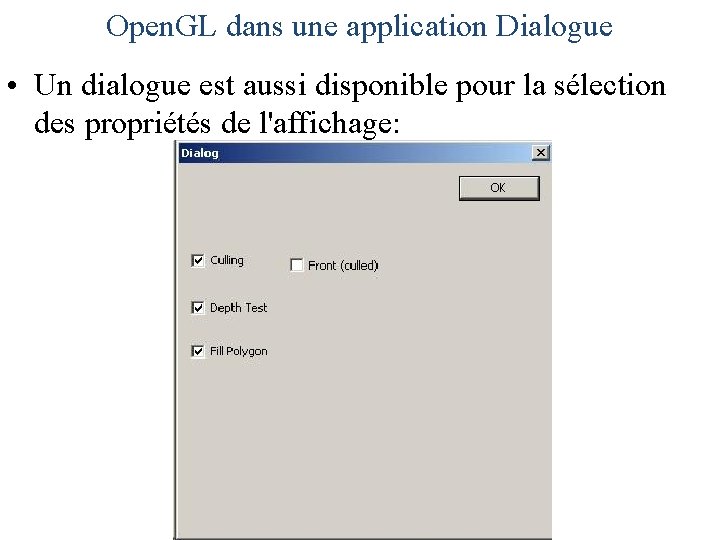 Open. GL dans une application Dialogue • Un dialogue est aussi disponible pour la