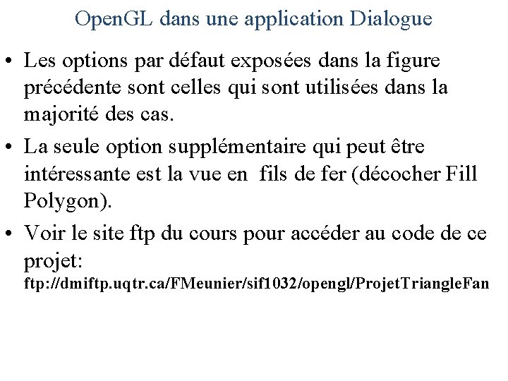 Open. GL dans une application Dialogue • Les options par défaut exposées dans la